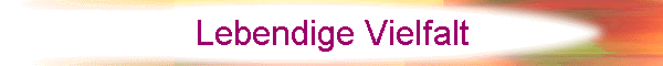 Lebendige Vielfalt