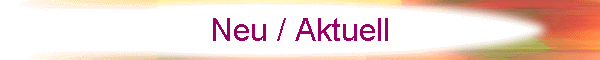 Neu / Aktuell