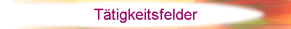 T&auml;tigkeitsfelder